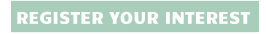 REGISTER YOUR INTEREST