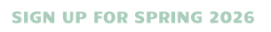 SIGN UP FOR SPRING 2026
